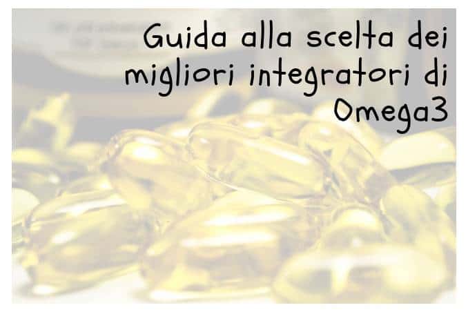 Quali sono i migliori integratori di omega 3?
